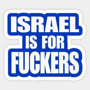 Israel IS For Fuckers - White - Back Sticker